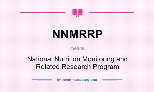 What does NNMRRP mean? It stands for National Nutrition Monitoring and Related Research Program