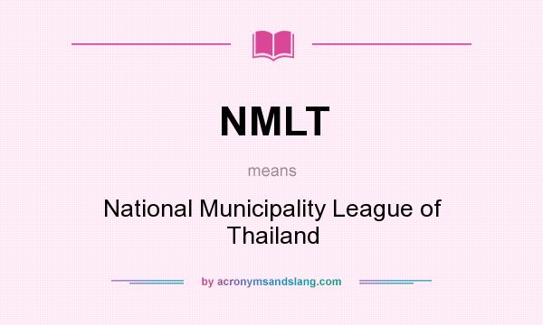 What does NMLT mean? It stands for National Municipality League of Thailand