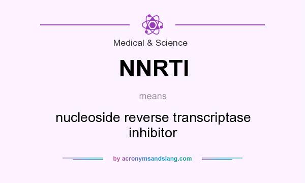 What does NNRTI mean? It stands for nucleoside reverse transcriptase inhibitor
