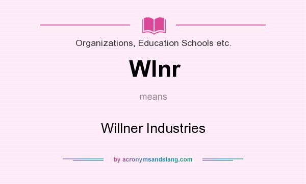 What does Wlnr mean? It stands for Willner Industries