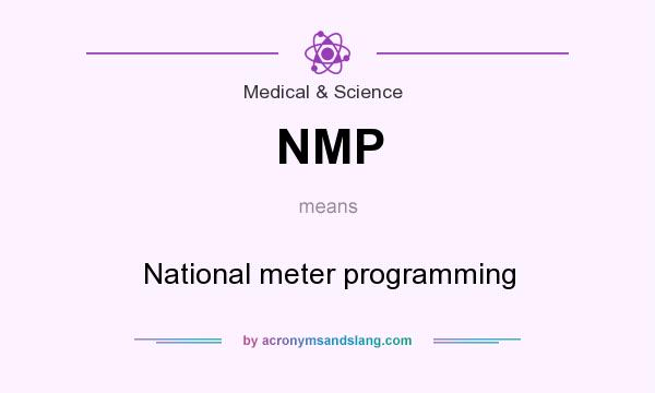 What does NMP mean? It stands for National meter programming