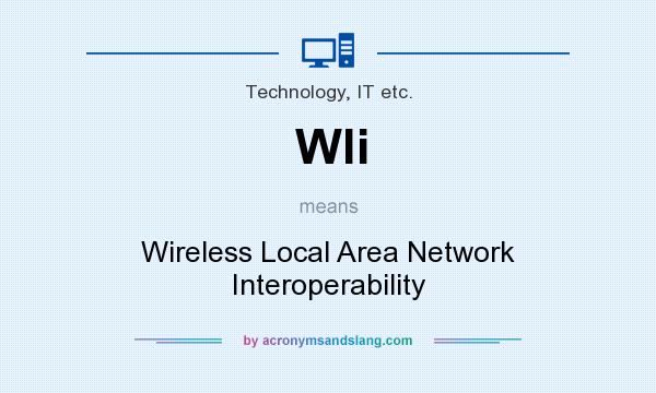 What does Wli mean? It stands for Wireless Local Area Network Interoperability