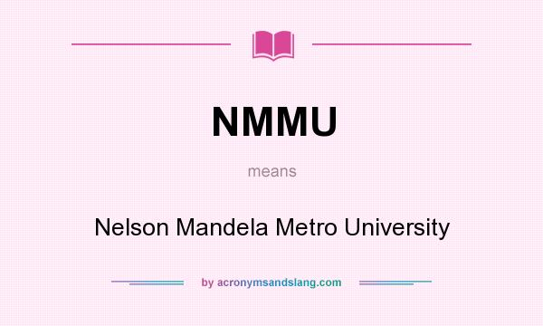 What does NMMU mean? It stands for Nelson Mandela Metro University