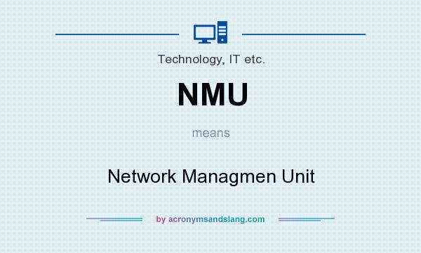 What does NMU mean? It stands for Network Managmen Unit