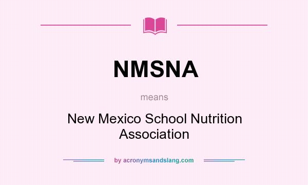 What does NMSNA mean? It stands for New Mexico School Nutrition Association