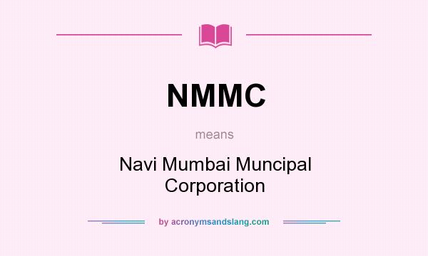 What does NMMC mean? It stands for Navi Mumbai Muncipal Corporation