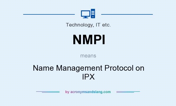What does NMPI mean? It stands for Name Management Protocol on IPX