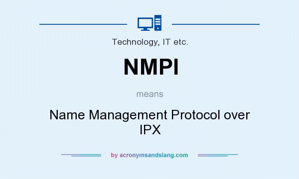 What does NMPI mean? It stands for Name Management Protocol over IPX