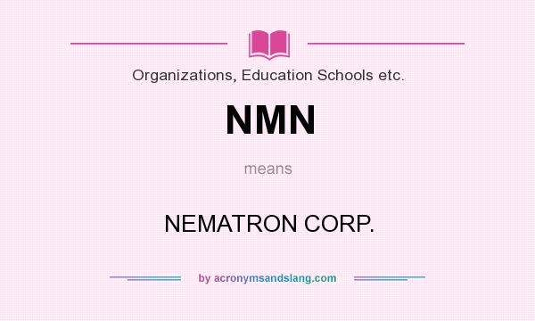 What does NMN mean? It stands for NEMATRON CORP.