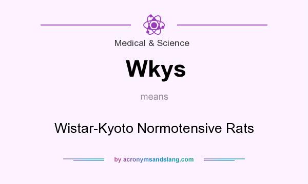 What does Wkys mean? It stands for Wistar-Kyoto Normotensive Rats