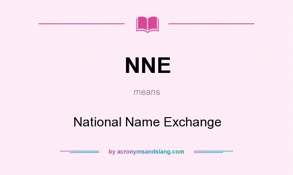 What does NNE mean? It stands for National Name Exchange