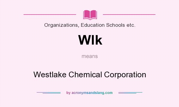 What does Wlk mean? It stands for Westlake Chemical Corporation