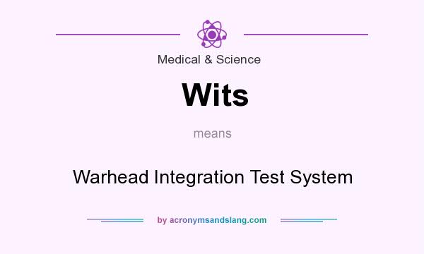 What does Wits mean? It stands for Warhead Integration Test System