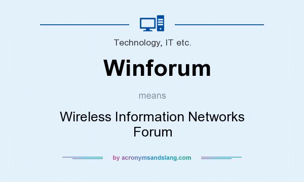 What does Winforum mean? It stands for Wireless Information Networks Forum