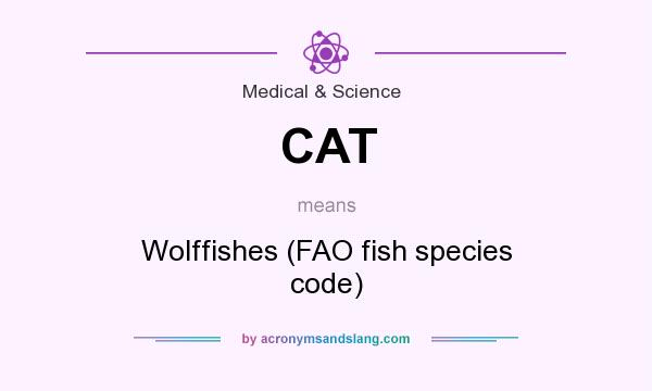 What does CAT mean? It stands for Wolffishes (FAO fish species code)