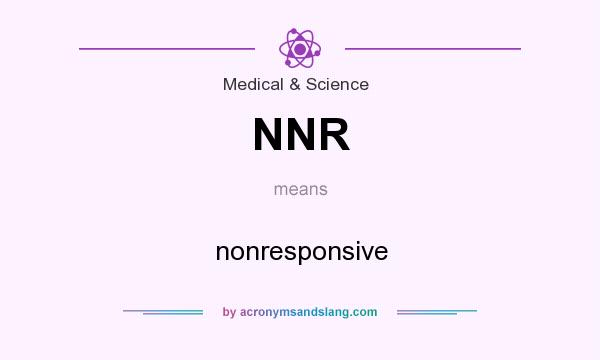 What does NNR mean? It stands for nonresponsive