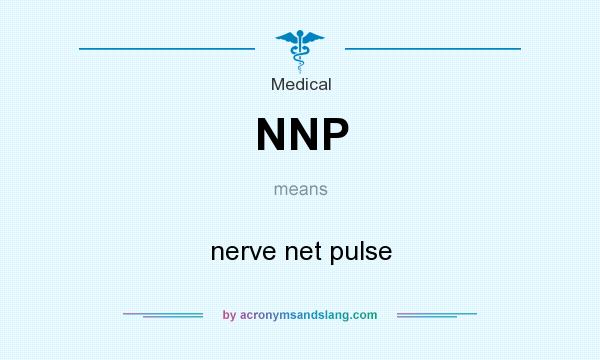 What does NNP mean? It stands for nerve net pulse