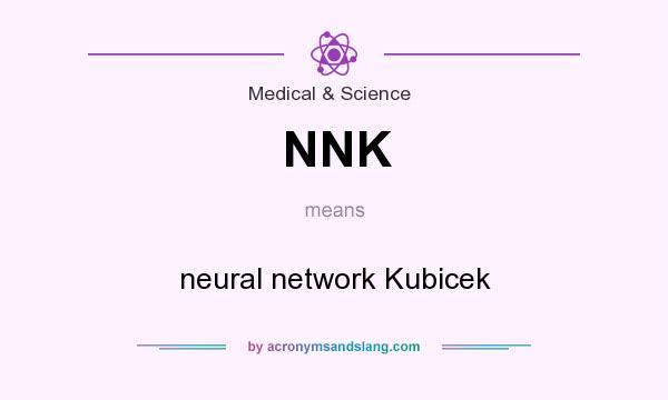 What does NNK mean? It stands for neural network Kubicek