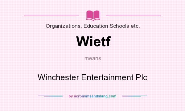 What does Wietf mean? It stands for Winchester Entertainment Plc