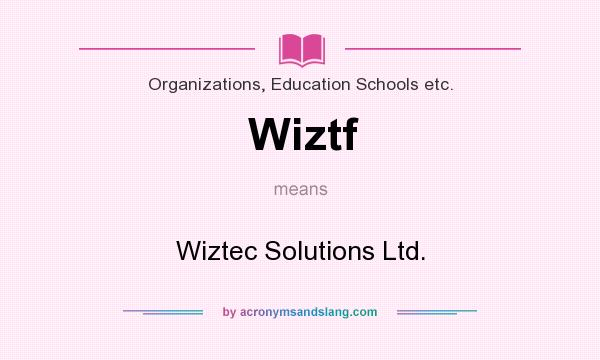 What does Wiztf mean? It stands for Wiztec Solutions Ltd.