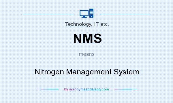 What does NMS mean? It stands for Nitrogen Management System