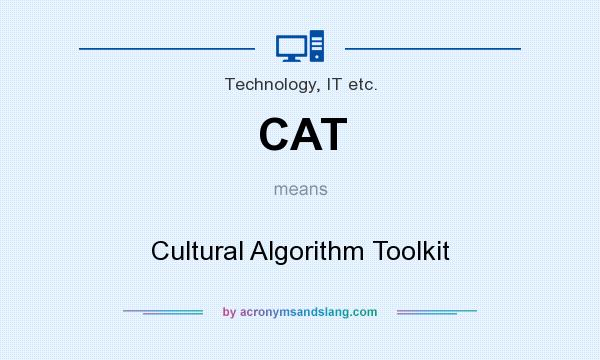 What does CAT mean? It stands for Cultural Algorithm Toolkit