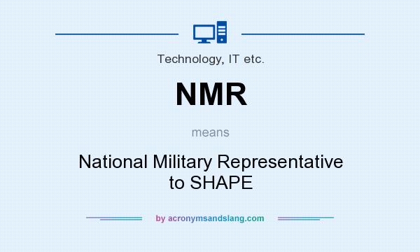 What does NMR mean? It stands for National Military Representative to SHAPE