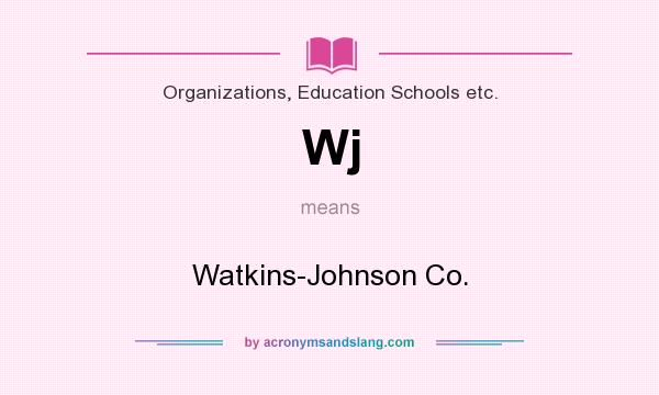 What does Wj mean? It stands for Watkins-Johnson Co.