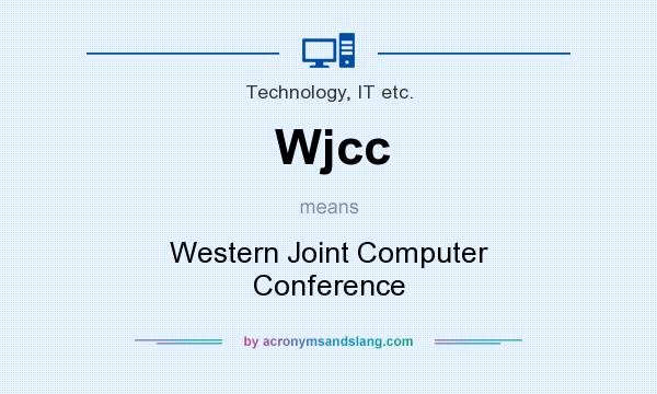 What does Wjcc mean? It stands for Western Joint Computer Conference