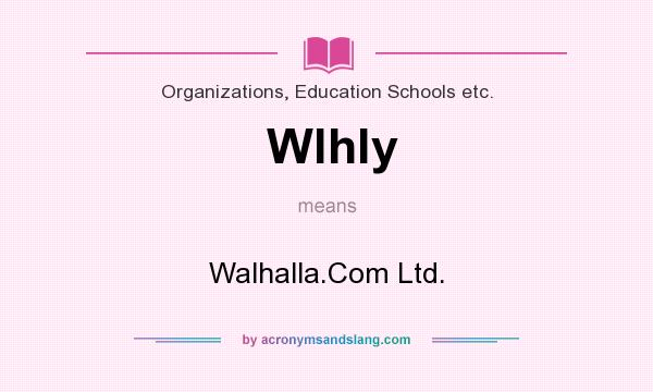 What does Wlhly mean? It stands for Walhalla.Com Ltd.