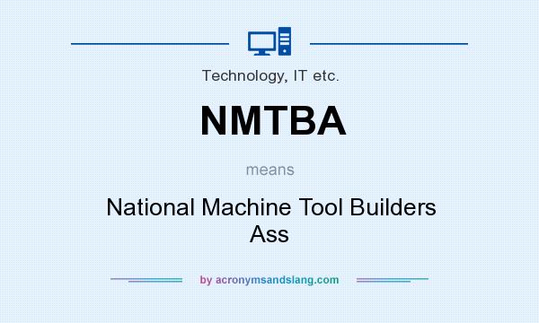 What does NMTBA mean? It stands for National Machine Tool Builders Ass