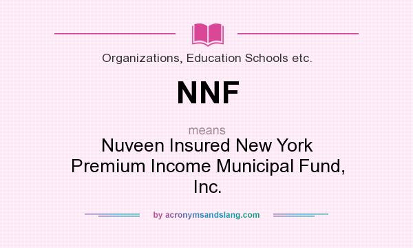 What does NNF mean? It stands for Nuveen Insured New York Premium Income Municipal Fund, Inc.