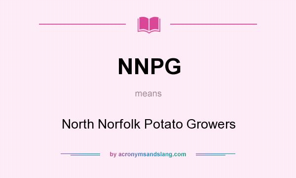 What does NNPG mean? It stands for North Norfolk Potato Growers