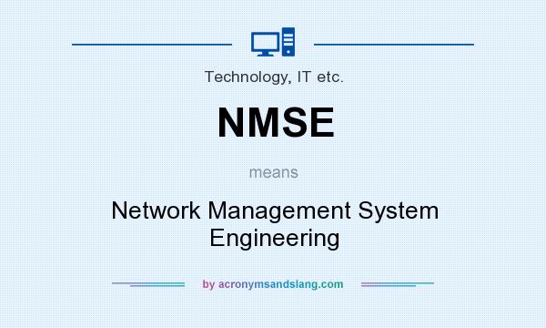 What does NMSE mean? It stands for Network Management System Engineering