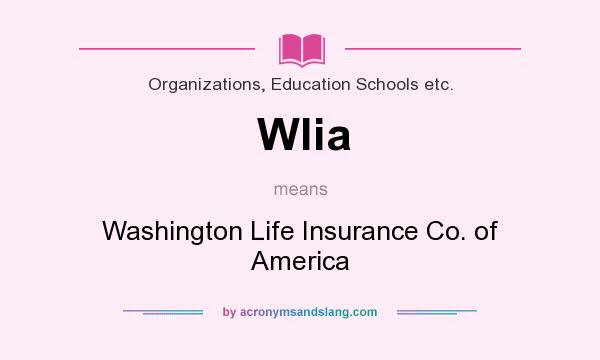 What does Wlia mean? It stands for Washington Life Insurance Co. of America