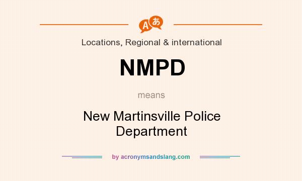 What does NMPD mean? It stands for New Martinsville Police Department