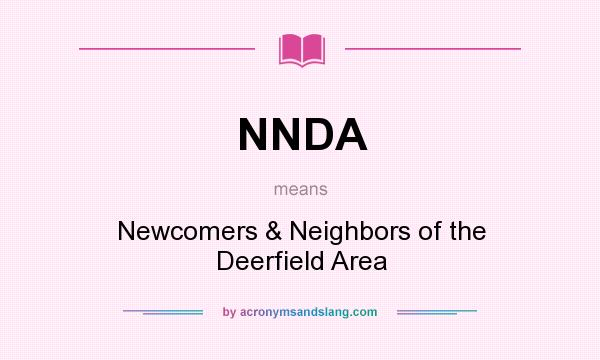 What does NNDA mean? It stands for Newcomers & Neighbors of the Deerfield Area