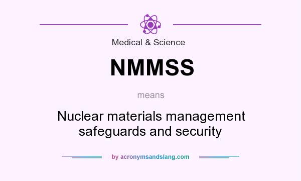 What does NMMSS mean? It stands for Nuclear materials management safeguards and security