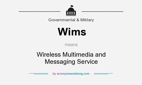 What does Wims mean? It stands for Wireless Multimedia and Messaging Service