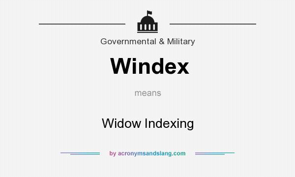 What does Windex mean? It stands for Widow Indexing