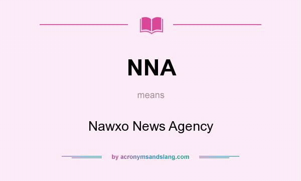 What does NNA mean? It stands for Nawxo News Agency