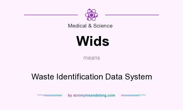 What does Wids mean? It stands for Waste Identification Data System