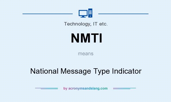 What does NMTI mean? It stands for National Message Type Indicator
