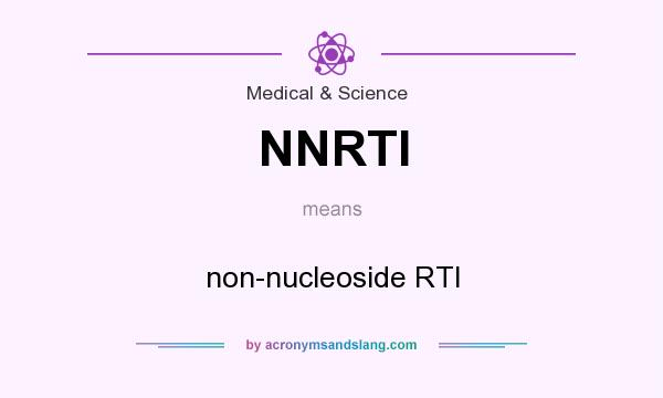 What does NNRTI mean? It stands for non-nucleoside RTI