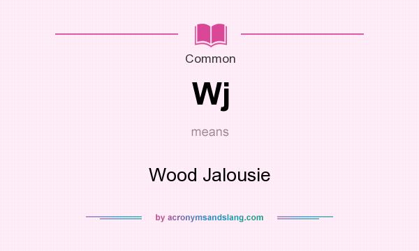 What does Wj mean? It stands for Wood Jalousie