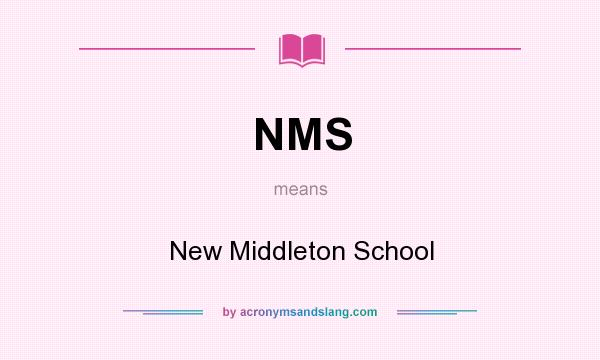 What does NMS mean? It stands for New Middleton School