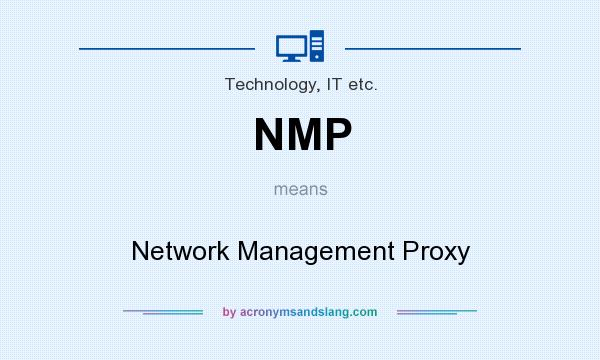 What does NMP mean? It stands for Network Management Proxy