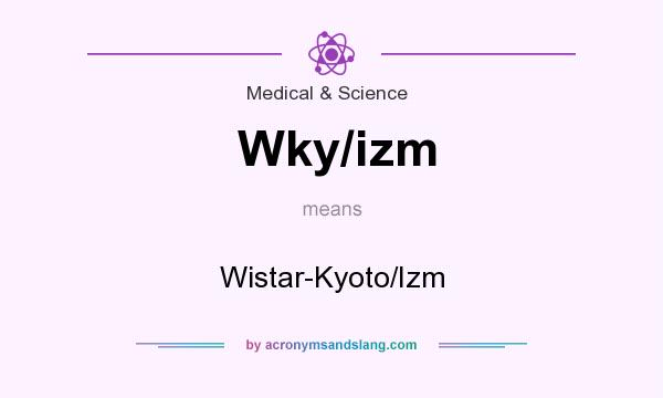 What does Wky/izm mean? It stands for Wistar-Kyoto/Izm
