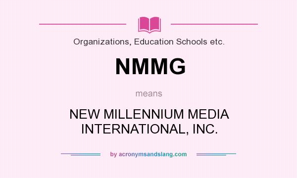 What does NMMG mean? It stands for NEW MILLENNIUM MEDIA INTERNATIONAL, INC.