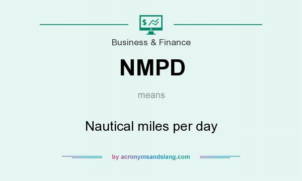 What does NMPD mean? It stands for Nautical miles per day